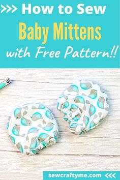 how to sew baby mittens with free pattern on the sewing machine and instructions