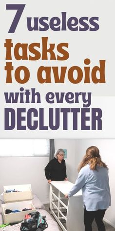 two women standing next to each other in front of a bed with the text 7 useful tasks to avoid with every declutter