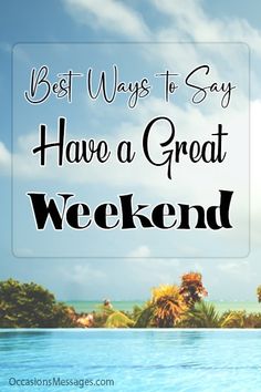 the words, best ways to say have a great weekend in front of a tropical landscape