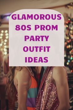 two women standing next to each other with the words glamour 80s prom party outfit ideas