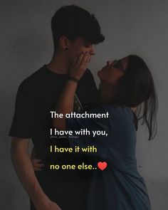 two people standing next to each other with the caption that reads, the attachment i have with you, i have it with no one else