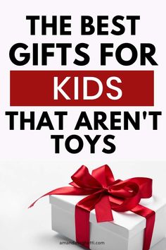 the best gifts for kids that aren't toys