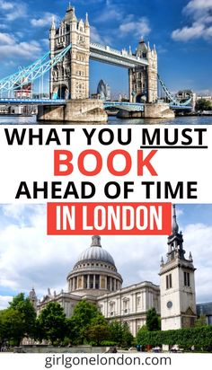 the tower bridge in london with text overlay that reads what you must book ahead of time in london