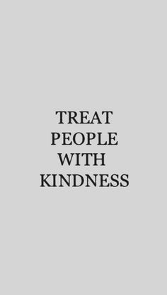 the words treat people with kindness written in black on a gray background, and an image of