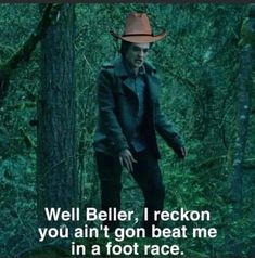 a man in a hat walking through the woods with a caption that reads, wellbeller, i recon you can't go beat me in a foot race