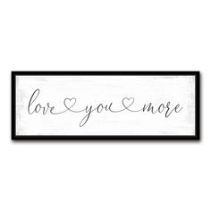 Love You More Sign - Pretty Perfect Studio Love Signs For Bedroom, Love You More Sign, Love You More Wall Decor, Love You More Sign Above Bed, Love You More Neon Sign, Deep Frame, Rustic White, Canvas Signs, Personalized Wall Art