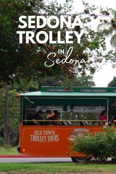 an old town trolley with people riding on the front and side in sedona, florida