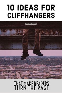 a person jumping over a city with the words 10 ideas for cliffhangers that make readers turn the page