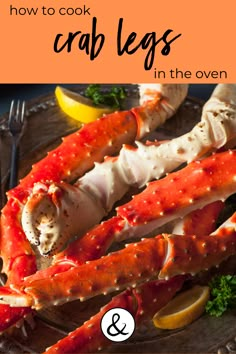 crab legs on a plate with lemon wedges and parsley in the background text overlay reads how to cook crab legs in the oven