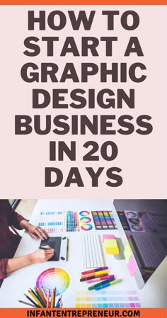 how to start a graphic design business in 20 days - infontentrepreeur com