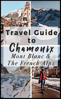 travel guide to chamonx mont blancc and the french alps with text overlay