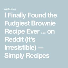 the text reads i finally found the fudgest brownie recipe ever on reddit it's irresistiblely - simply recipes