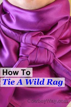 How to tie a wild rag knot. A wild rag is a cowboy scarf. It's usually a point of cowboy or cowgirl pride to secure a wild rag around their neck by a scarf slide they're fond of, or some type of fashionable knot. We show you how to tie a wild rag knot in text and photos. Rodeo Attire, Cowboy Scarf, Cowboy Food, Mounted Shooting, Ranch Riding