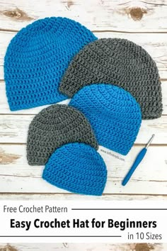 three crochet hats for beginners with text overlay that reads, free crochet pattern easy crochet hat for beginners in 10 sizes