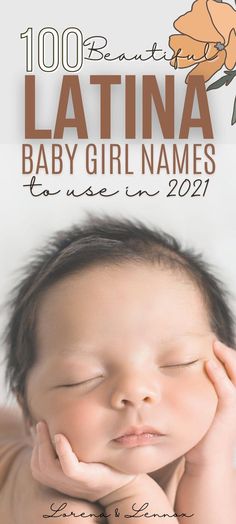 a baby is sleeping with his hands on his face and the words, 100 beautiful latina baby girl names to use in 2009