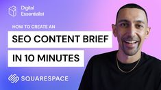 a man smiling with the words how to create an seo content brief in 10 minutes