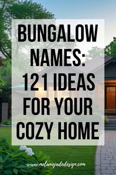 a house with the words bungalow names 12 ideas for your cozyhome