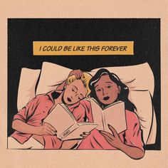 two women laying in bed reading books with the caption i could be like this forever