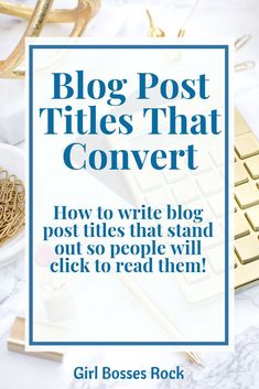 a white and blue cover with the words blog post titles that convert how to write posts that stand out so people will click to read them