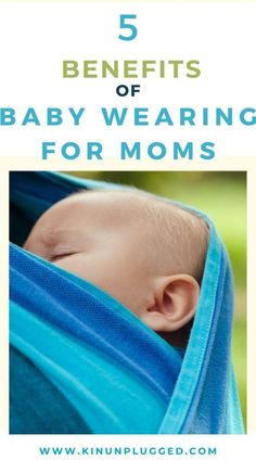 a baby wrapped in a blue blanket with the title 5 benefits of baby wearing for moms