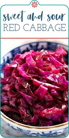 red cabbage in a blue and white bowl with the words, sweet and sour red cabbage