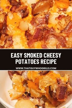 a bowl filled with potatoes and bacon next to the words easy smoked cheesy potatoes recipe