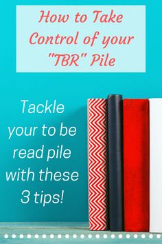 three books with text how to take control of your tbr pile, and 3 tips