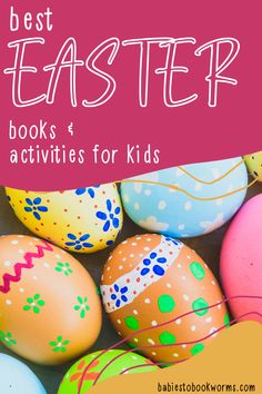 colorful easter eggs with the words best easter books and activities for kids on top of them