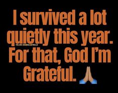 the words i survived a lot quietly this year for that, god's grateful