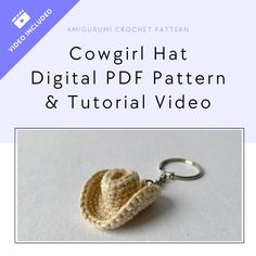 a crochet hat keychain is shown with the text cowgirl hat digital pattern and video