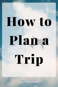 the words how to plan a trip against a blue sky