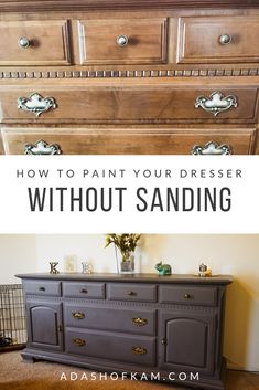 an old dresser with the words how to paint your dresser without sanding