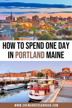 boats docked in the harbor with text overlay reading how to spend one day in portland maine