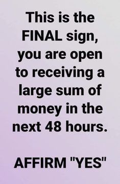 an advertisement with the words, this is the final sign, you are open to receiving a large sum of money in the next 48 hours