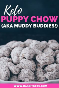 a bowl full of puppy chow with the words keto puppy chow aka muddy buddies