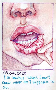 a drawing of a woman's mouth and tongue with the words i'm nervous, cause i don't know what i supposed to do