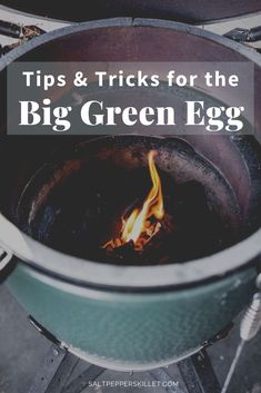 a big green egg sitting on top of a stove with the words tips & tricks for the big green egg