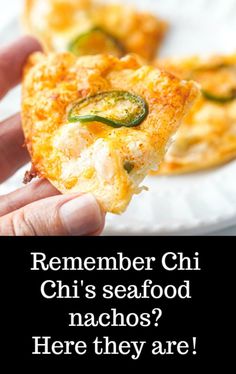 someone holding up a slice of pizza with the caption, remember chili's seafood nachos? here they are