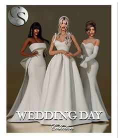 three women in white dresses standing next to each other with the words wedding day written on them