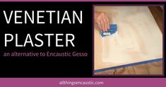 a person is using a blue brush to paint a piece of paper with the words, venetian plaster an alternative to encaustic gesso