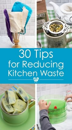 several pictures with the words 30 tips for reducting kitchen waste on them, including dishes and utensils