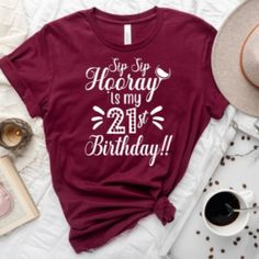 a t - shirt with the words sippy hooray is my 21st birthday on it