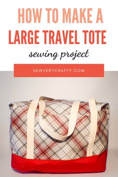 a large bag with the words how to make a large travel tote sewing project