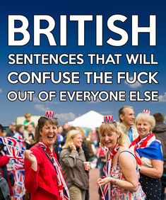 61 British Sentences That Will Confuse The Fuck Out Of Everyone Else British Sentences, British Quotes, British Slang, British Things, British Humor, Living In London, Bones Funny, Everyone Else, Picture Quotes