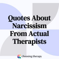 the words, quotes about narcissm from actual therapists