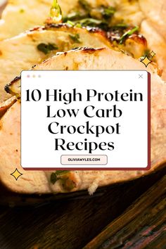 the words 10 high protein low carb crockpot recipes on top of some food