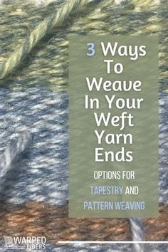 three ways to weave in your yarn ends options for tapestry and pattern weaving cover image