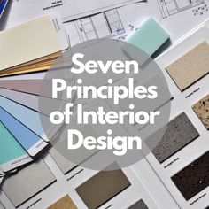 the words seven principals of interior design surrounded by samples of paint and flooring materials