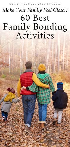 family walking in the woods with text overlay that reads make your family feel closer 60 best family bonding activities