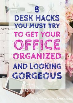 desk with pink flowers and text 8 desk hacks you must try to get your office organized and looking gorgeous